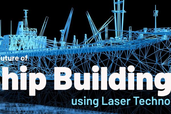 The Future Of Ship Building Using Laser Technology